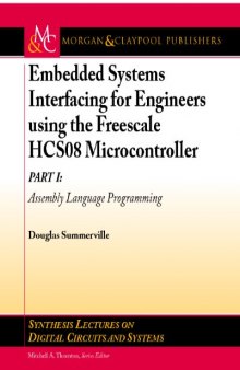 Embedded Systems Interfacing for Engineers using the Freescale HCS08 Microcontroller I: Assembly Language Programming (Synthesis Lectures on Digital Circuits & Systems)