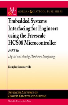 Embedded Systems Interfacing for Engineers using the Freescale HCS08 Microcontroller II: Digital and Analog Hardware Interfacing