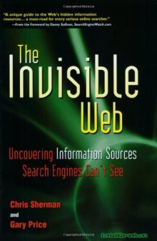 The Invisible Web: Uncovering Information Sources Search Engines Can not See