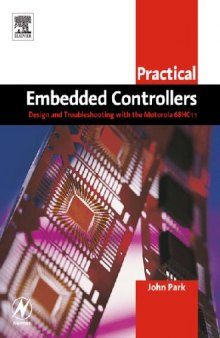 Practical embedded controllers: design and troubleshooting with the Motorola 68HC11