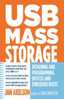 USB Mass Storage. Designing and Programming Devices and Embedded Hosts