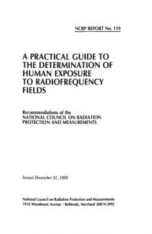 A Practical Guide to the Determination of Human Exposure to Radiofrequency Fields : Recommendations of the National Council on Radiation Protection A (NCRP Report No. 119)