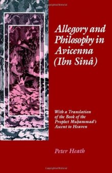 Allegory and Philosophy in Avicenna (Ibn Sina): With a Translation of the Book of the Prophet Muhammad's Ascent to Heaven
