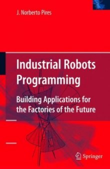 Industrial robots programming: building applications for the factories of the future
