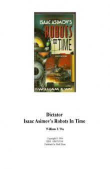 Isaac Asimov's Robots in Time: Dictator (Bk. 4)