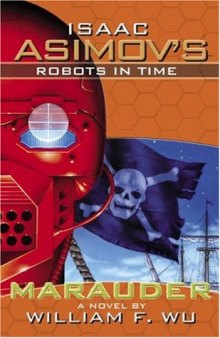 Isaac Asimov's Robots In Time: Marauder (Bk. 2)