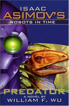 Isaac Asimov's Robots in Time: Predator (Bk. 1)