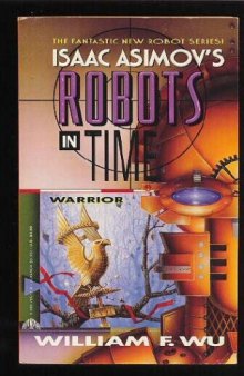 Isaac Asimov's Robots in Time: Warrior (Bk. 3)
