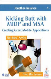 Kicking Butt with MIDP and MSA:Creating Great Mobile Applications