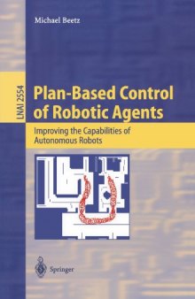 Plan-Based Control of Robotic Agents: Improving the Capabilities of Autonomous Robots