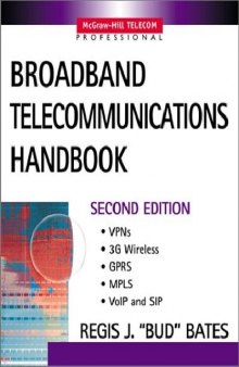 Broadband Telecommunications Handbook-VPNS,3GW,GPRS,MPLS,VoIP,SIP