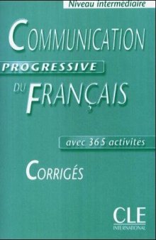 Communication progressive du Francais. Niveau intermediaire. Corriges