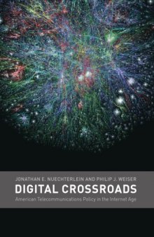 Digital crossroads: American telecommunications policy in the Internet age