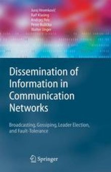 Dissemination of Information in Communication Networks: Broadcasting, Gossiping, Leader Election, and Fault-Tolerance
