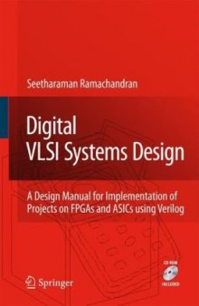 Digital VLSI Systems Design: A Design Manual for Implementation of Projects on FPGAs and ASICs Using Verilog