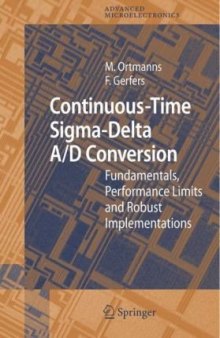 Continuous-Time Sigma-Delta A D Conversion: Fundamentals, Performance Limits and Robust Implementations (Advanced Microelectronics, Volume 21)