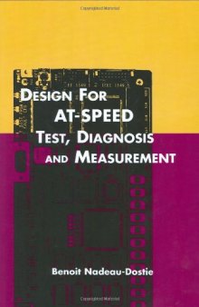 Design for AT-Speed Test, Diagnosis and Measurement (FRONTIERS IN ELECTRONIC TESTING Volume 15)
