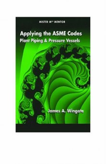 Applying the ASME codes : plant piping and pressure vessels