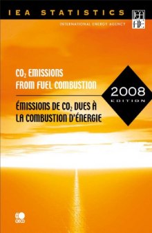 CO2 Emissions from Fuel Combustion   Emissions De CO2 Dues a La Combustion D?energie: 2008 Edition   Edition 2008 (International Energy Agency   Agence Internationale De L'energie)