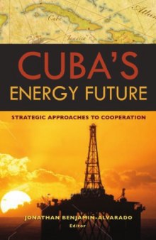 Cuba's Energy Future: Strategic Approaches to Cooperation