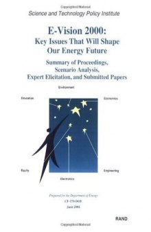 E-Vision 2000, Key Issues That Will Shape Our Energy Future: Summary of Proceedings, Scenario Analysis, Expert Elicitation, and Submitted Papers