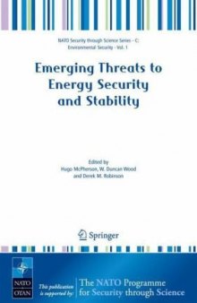 Emerging Threats to Energy Security and Stability: Proceedings of the NATO Advanced Research Workshop on Emerging Threats to Energy Security and Stability, ... Security Series C: Environmental Security)