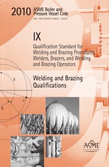 ASME Section IX 2010 ASME Boiler and Pressure Vessel Code, Section IX: Welding and Brazing Qualifications