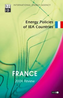 Energy Policies Of Iea Countries: France 2004 Review (Energy Policies of Iea Countries)