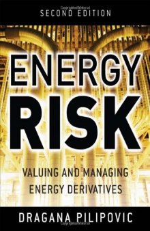Energy Risk: Valuing and Managing Energy Derivatives