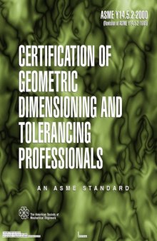 Certification of Geometric Dimensioning and Tolerancing Professionals: Asme Y14.5.2 - 2000 (Asme Standard)