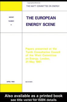 European Energy Scene: Papers Presented at the Tenth Consultative Council of the Watt Committee on Energy, London, 21 May 1981