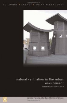Natural Ventilation in the Urban Environment: Assessment and Design (Buildings, Energy and Solar Technology Series)
