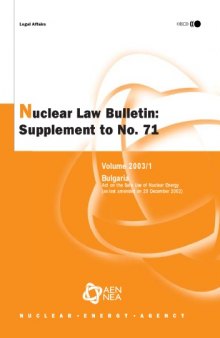 Nuclear Law Bulletin: Bulgaria: Act on the Safe Use of Nuclear Energy (as Last Amended on 29th December 2002): June No. 71 Volume 2003 Supplement 1