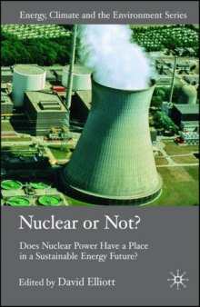 Nuclear or Not?: Does Nuclear Power Have a Place in a Sustainable Energy Future? (Energy, Climate and the Environment)