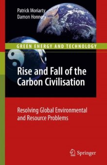 Rise and Fall of the Carbon Civilisation: Resolving Global Environmental and Resource Problems