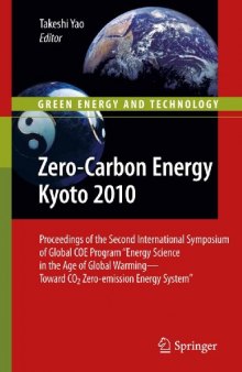 Zero-Carbon Energy Kyoto 2010: Proceedings of the Second International Symposium of Global COE Program “Energy Science in the Age of Global Warming—Toward CO2 Zero-emission Energy System”