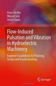Flow-Induced Pulsation and Vibration in Hydroelectric Machinery: Engineer's Guidebook for Planning, Design and Troubleshooting