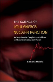 The science of low energy nuclear reaction: a comprehensive compilation of evidence and explanations about cold fusion