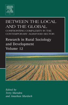 Between the Local and the Global, Volume 12: Confronting Complexity in the Contemporary Agri-Food Sector (Research in Rural Sociology and Development)
