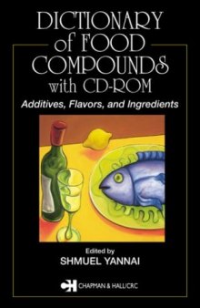 Dictionary of Food Compounds with CD-ROM: Additives, Flavors, and Ingredients