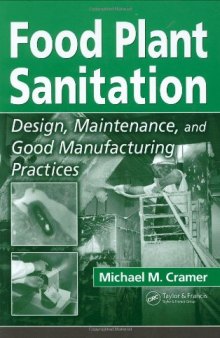 Food plant sanitation: design, maintenance, and good manufacturing practices