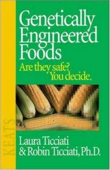 Genetically Engineered Foods: Are They Safe? You Decide