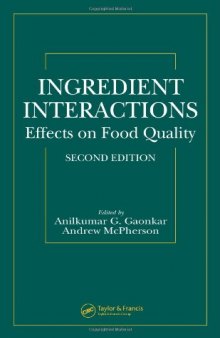 Ingredient Interactions: Effects on Food Quality, Second Edition 