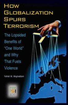 How Globalization Spurs Terrorism: The Lopsided Benefits of One World and Why That Fuels Violence