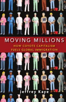 Moving Millions: How Coyote Capitalism Fuels Global Immigration