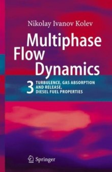 Multiphase Flow Dynamics 3: Turbulence, Gas Absorption and Release, Diesel Fuel Properties (v. 3)