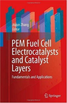PEM fuel cell electrocatalysts and catalyst layers: fundamentals and applications