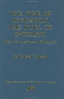 The Fire of Invention, The Fuel of Interest: On Intellectual Property (Pfizer Lecture Series)