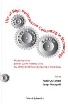 Use of High Performance Computing in Meteorology: Proceedings of the ECMWF Workshop on the Use of High Performance Computing in Meteorology, Reading, UK, 25-29 October 2004