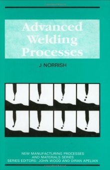 Advanced Welding Processes (New Manufacturing Processes and Materials Series)